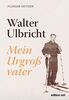 Walter Ulbricht: Mein Urgroßvater (edition ost)