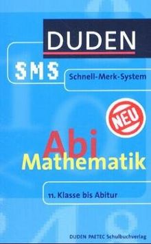 Abi Mathematik. Duden SMS. 11. Klasse bis Abitur (Lernmaterialien)