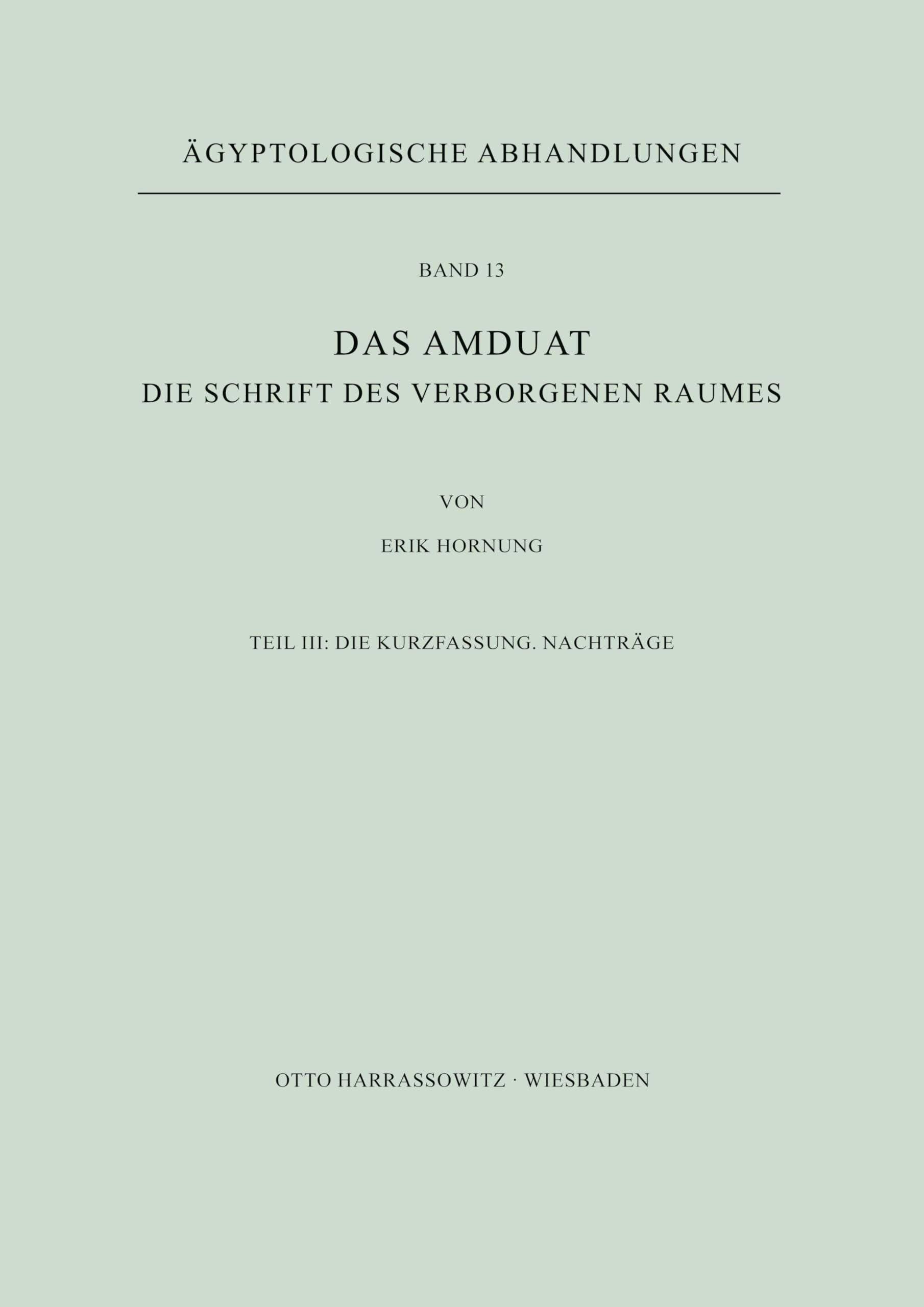 Das Amduat: Die Schrift des Verborgenen Raumes / Die Kurzfassung. Nachträge