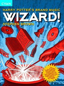 Wizard!: Harry Potter's Brand Magic (Great Brand Stories)