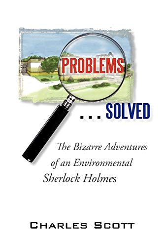 Problems . . . Solved: The Bizarre Adventures of an Environmental Sherlock Holmes