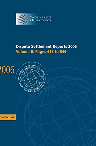 Dispute Settlement Reports 2006: Volume 2, Pages 415–844 (World Trade Organization Dispute Settlement Reports, Band 2)