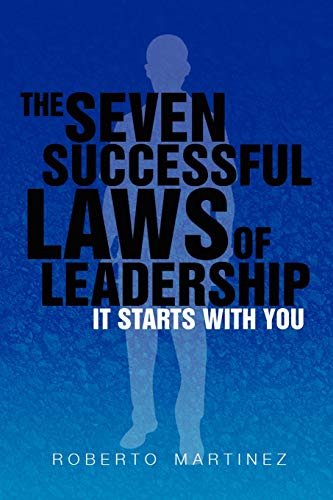 The Seven Successful Laws of Leadership: It Starts With You