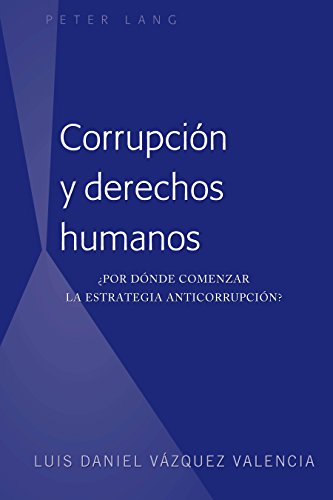Corrupción y derechos humanos: ¿Por dónde comenzar la estrategia anticorrupción?