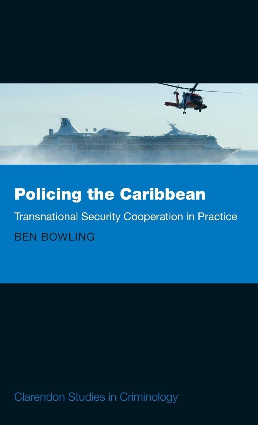 POLICING THE CARIBBEAN CSC C: Transnational Security Cooperation in Practice (Claendon Studies in Criminology)