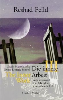 Die innere Arbeit / The Inner Work, Band III: Studienmaterial einer lebenden esoterischen Schule / Study Material of a Living Esoteric School