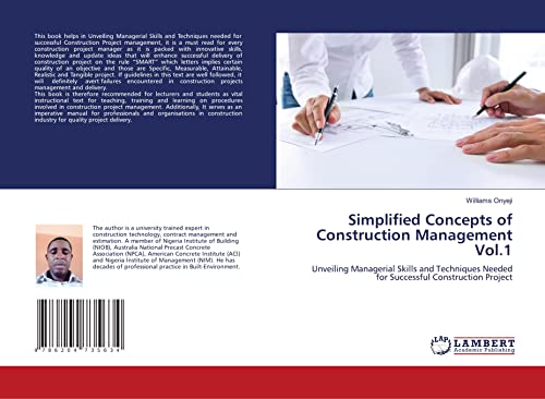 Simplified Concepts of Construction Management Vol.1: Unveiling Managerial Skills and Techniques Needed for Successful Construction Project