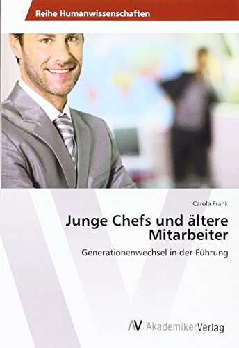 Junge Chefs und ältere Mitarbeiter: Generationenwechsel in der Führung