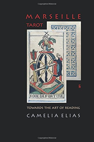 Camelia Elias Marseille Tarot, Towards The Art Of Reading