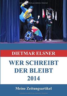 Wer schreibt der bleibt 2014: Meine Zeitungsartikel 2014