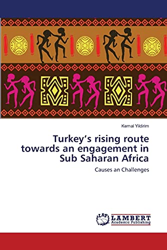 Turkey’s rising route towards an engagement in Sub Saharan Africa: Causes an Challenges