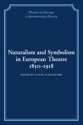 Naturalism and Symbolism in European Theatre 1850-1918 (Theatre in Europe: A Documentary History)
