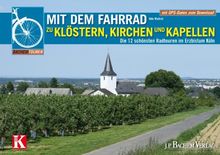 Mit dem Fahrrad zu Klöstern, Kirchen und Kapellen: Die 12 schönsten Radtouren im Erzbistum Köln