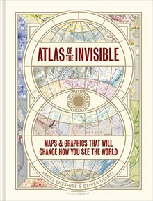 Atlas of the Invisible: Maps & Graphics That Will Change How You See the World