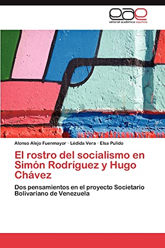 El rostro del socialismo en Simón Rodríguez y Hugo Chávez: Dos pensamientos en el proyecto Societario Bolivariano de Venezuela