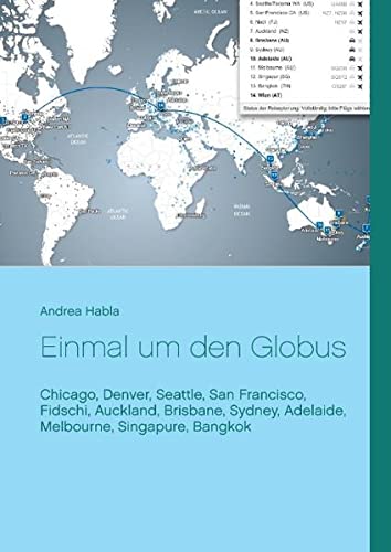 Einmal um den Globus: Chicago, Denver, Seattle, San Francisco, Fidschi, Auckland, Brisbane, Sydney, Adelaide, Melbourne, Singapure, Bangkok