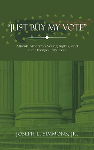 “JUST BUY MY VOTE”: African American Voting Rights, and the Chicago Condition
