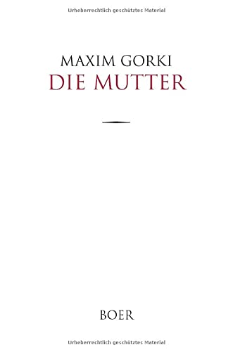 Die Mutter: Übersetzt aus dem Russischen von Adolf Hess