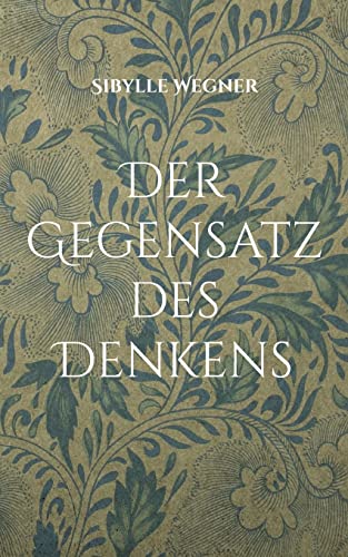 Der Gegensatz des Denkens: Gedichte aus allen Lebenslagen