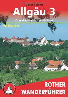 Allgäu, Bd.3, Oberstaufen und Westallgäu: Oberstaufen und Westallgäu. 48 ausgewählte Tal- und Höhenwanderungen