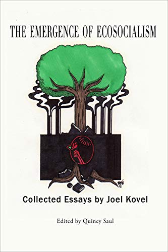 Kovel, J, Emergence Of Ecosocialism - Collected Essays By Jo, Collected Essays By Joel Kovel
