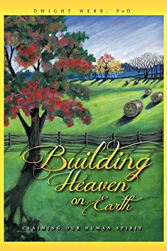Building Heaven On Earth: Claiming Our Human Spirit