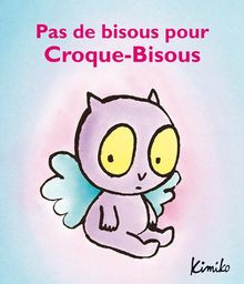 Pas de bisous pour Croque-Bisous