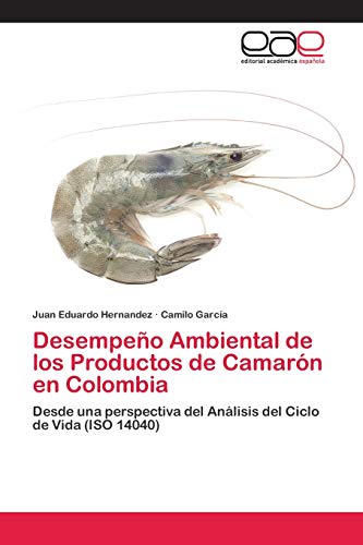 Desempeño Ambiental de los Productos de Camarón en Colombia: Desde una perspectiva del Análisis del Ciclo de Vida (ISO 14040)