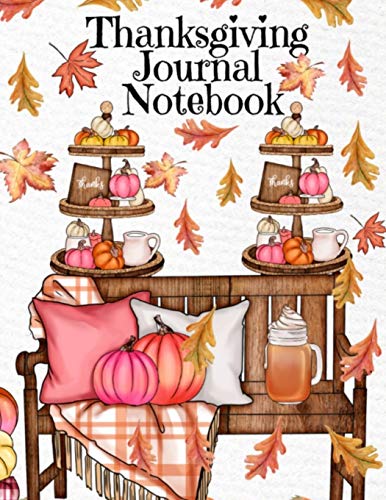 Thanksgiving Journal Notebook: Fall 2020-2021 Composition Book To Write In Ideas For Holiday Decoration, Shopping List, Gift Wishes, Priorities For ... Seasonal Greetings Printed Cover For Fall Lo