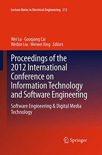 Proceedings of the 2012 International Conference on Information Technology and Software Engineering: Software Engineering & Digital Media Technology ... in Electrical Engineering, 212, Band 212)