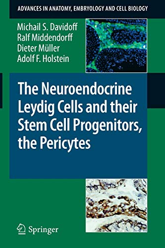 The Neuroendocrine Leydig Cells and their Stem Cell Progenitors, the Pericytes (Advances in Anatomy, Embryology and Cell Biology, Band 205)