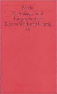 Brecht für Anfänger und Fortgeschrittene: Ein Lesebuch (edition suhrkamp)