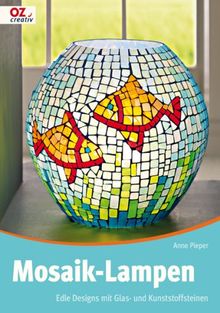 Mosaik-Lampen: Edle Designs mit Glas- und Kunststoffsteinen von Pieper, Anne | Buch | Zustand gut