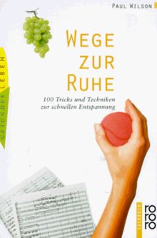 Wege zur Ruhe: 100 Tricks und Techniken zur schnellen Entspannung von Wilson, Paul | Buch | Zustand sehr gut