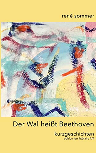 Der Wal heisst Beethoven: Kurzgeschichten (edition jeu-littéraire)