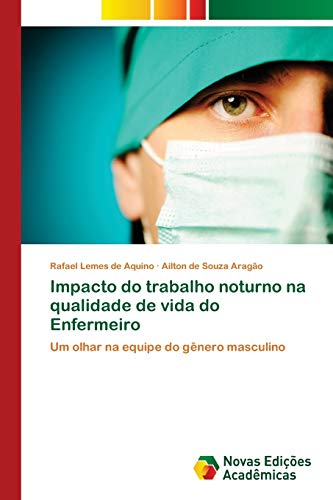 Impacto do trabalho noturno na qualidade de vida do Enfermeiro: Um olhar na equipe do gênero masculino