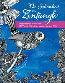 Die Schönheit von Zentangle®: Inspirierende Werke von 137 Tangle-Künstlern aus der ganzen Welt