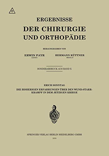 Die Bisherigen Erfahrungen Über Den Wundstarrkrampf In Dem Jetzigen Kriege (Ergebnisse der Chirurgie und Orthopädie)