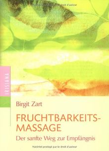 Fruchtbarkeitsmassage: Der sanfte Weg zur Empfängnis von Zart, Birgit | Buch | Zustand gut