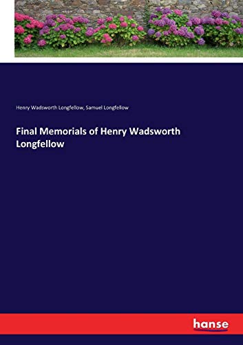 Final Memorials of Henry Wadsworth Longfellow