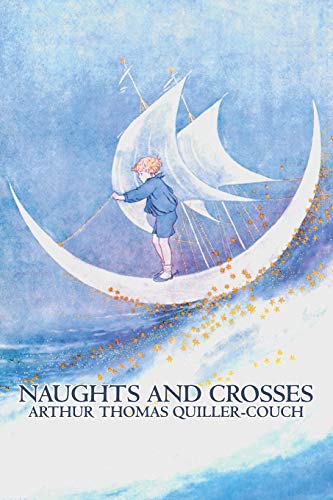 Naughts and Crosses by Arthur Thomas Quiller-Couch, Fiction, Action & Adventure