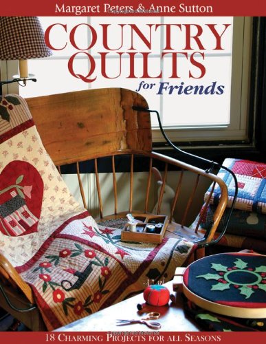 Country Quilts for Friends - Print on Demand Edition: 18 Charming Projects for All Seasons