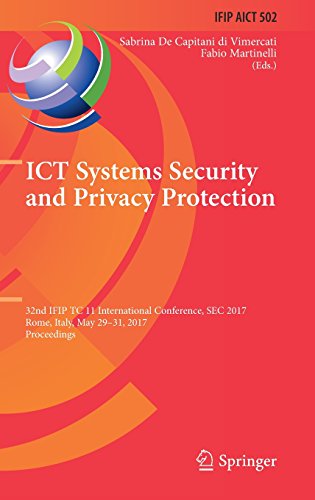 ICT Systems Security and Privacy Protection: 32nd IFIP TC 11 International Conference, SEC 2017, Rome, Italy, May 29-31, 2017, Proceedings (IFIP Advances in Information and Communication Technology)