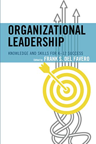 Organizational Leadership: Knowledge and Skills for K-12 Success