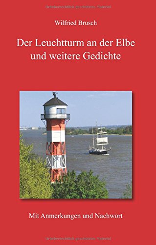 Der Leuchtturm an der Elbe und weitere Gedichte: Mit Anmerkungen und Nachwort