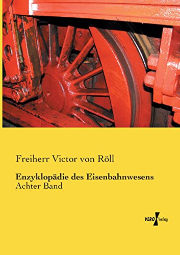 Enzyklopädie des Eisenbahnwesens: Achter Band