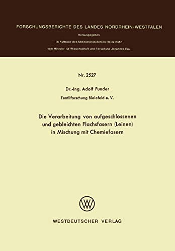Die Verarbeitung von aufgeschlossenen und gebleichten Flachsfasern (Leinen) in Mischung mit Chemiefasern (Forschungsberichte des Landes Nordrhein-Westfalen)