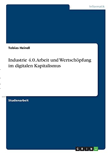 Industrie 4.0. Arbeit und Wertschöpfung im digitalen Kapitalismus