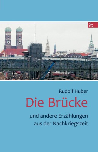 Die Brücke: und andere Erzählungen aus der Nachkriegszeit