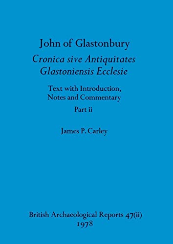 John of Glastonbury. Cronica sive Antiquitates Glastoniensis Ecclesie, Part ii (BAR British)